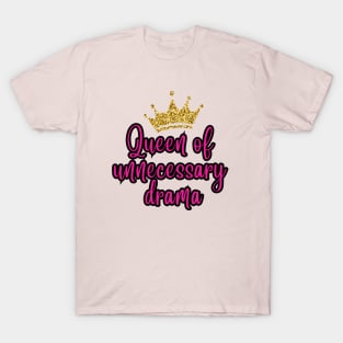 Queen of Unnecessary Drama T-Shirt